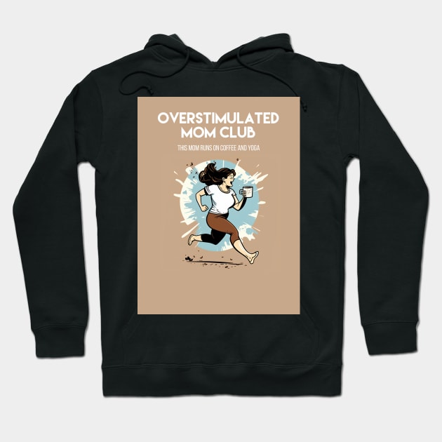 Overstimulated Mom Club/ This mom runs on coffee and yoga Hoodie by emmamarlene